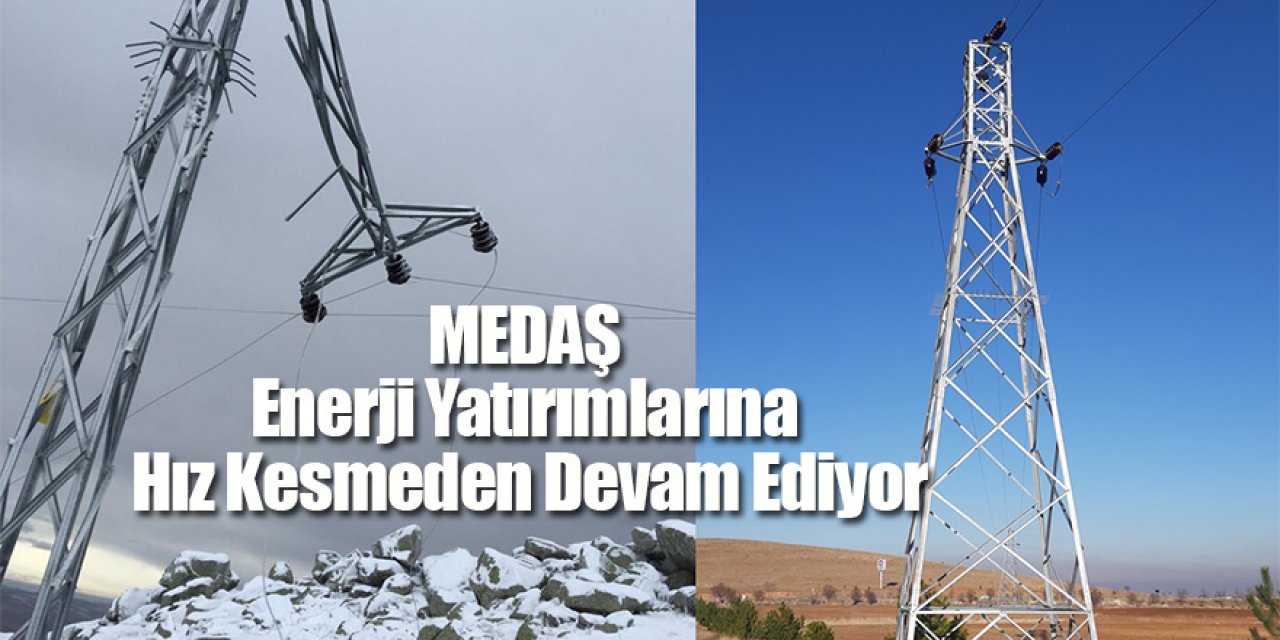 MEDAŞ Enerji Yatırımlarına Hız Kesmeden Devam Ediyor