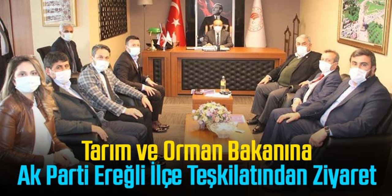 Ereğli ak parti teşkilatından Bakan Bakdemirli'ye ziyaret