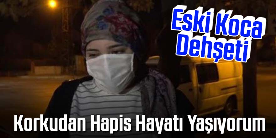 Eski kocası tarafından yıllardır saldırıya uğrayan kadın: Çocuğumu öldüreceğini söylüyor, korkudan hapis hayatı yaşıyorum
