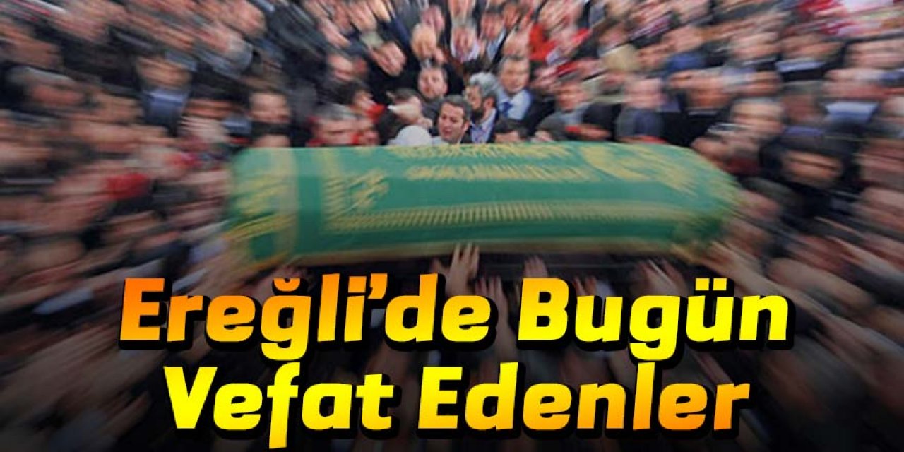13 Aralık Ereğli'de vefat edenler