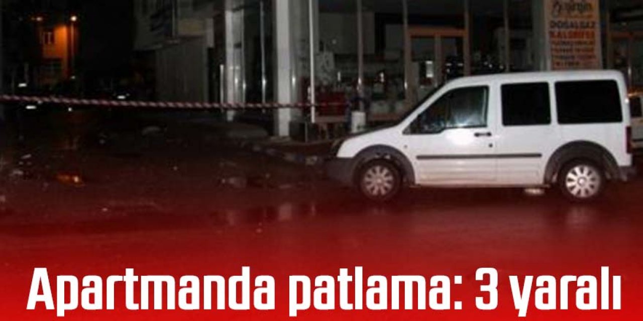 Apartmanda patlama: 3 yaralı
