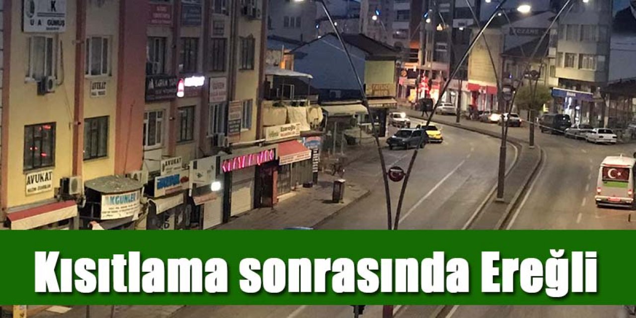 56 saat süren sokağa çıkma kısıtlaması sonrasında Ereğli