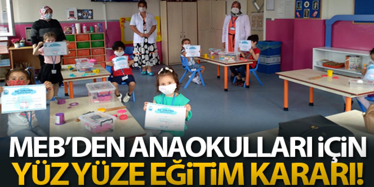 MEB'den anaokulları için yüz yüze eğitim kararı