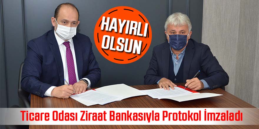 Ticaret odası Ziraat bankasıyla protokol imzaladı
