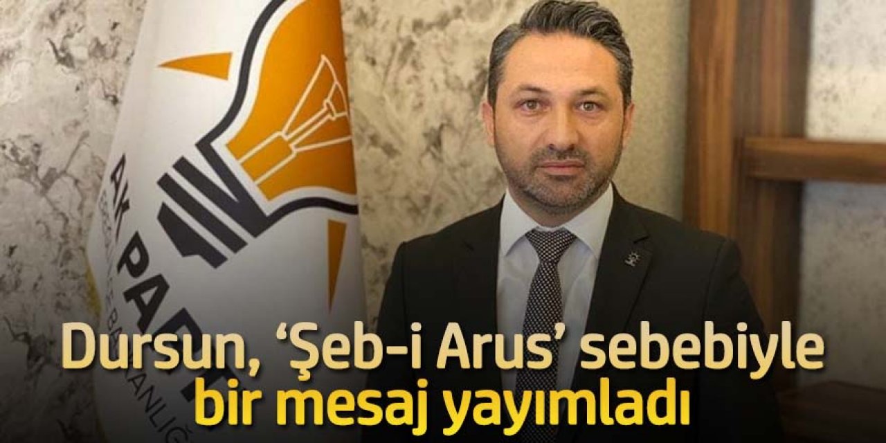 Dursun, ‘Şeb-i Arus’ sebebiyle bir mesaj yayımladı