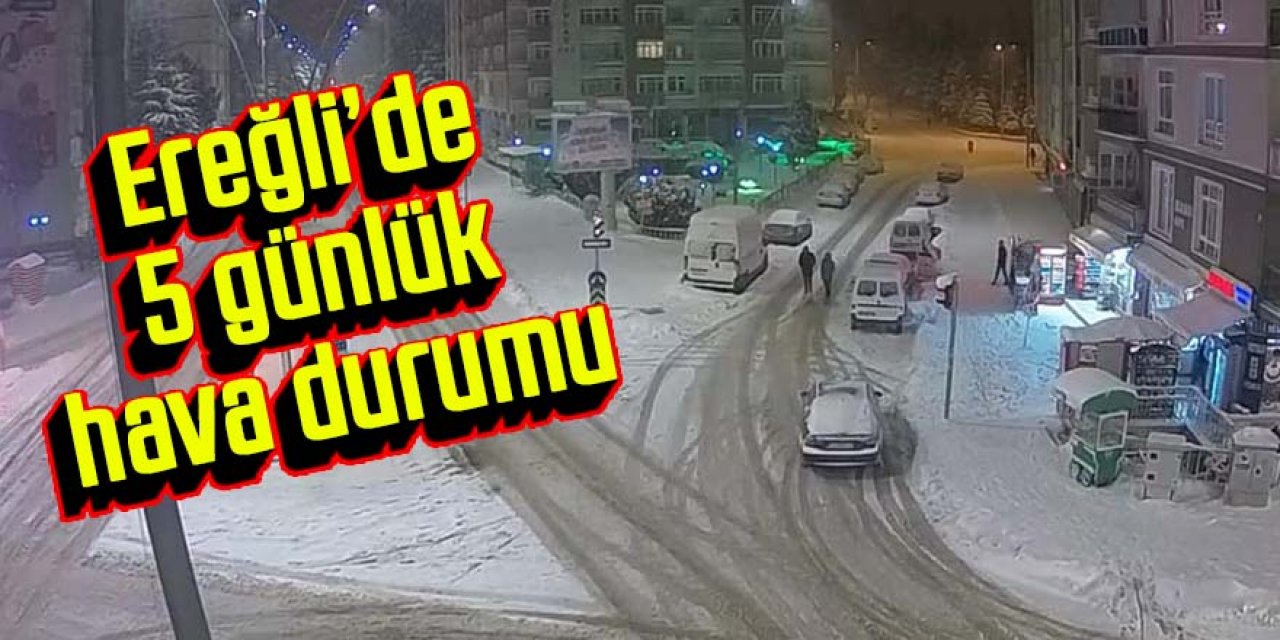 Ereğli'de havalar nasıl olacak?