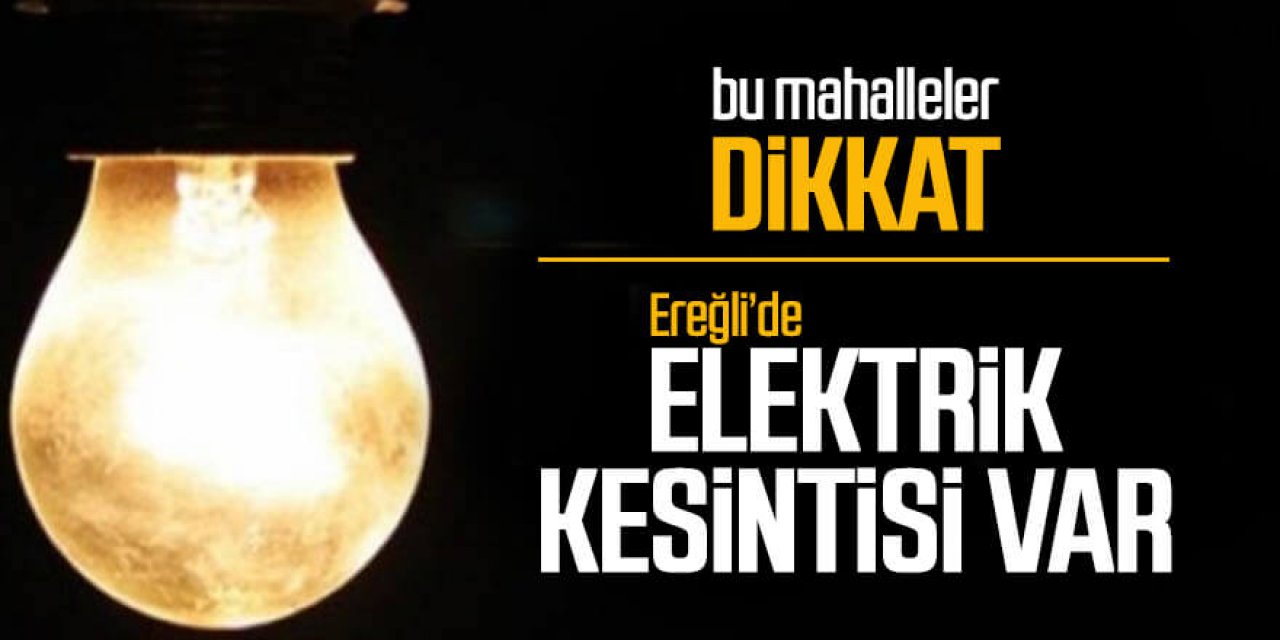 Ereğli’de elektrik kesinti