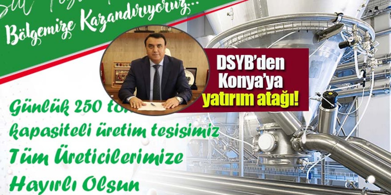 DSYB’ye  Bölgeye süt tozu tesisi kazandırıyor