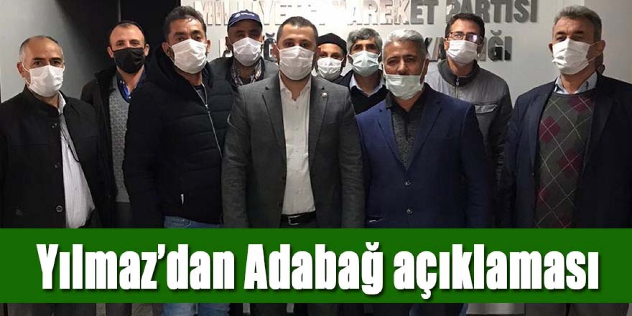 MHP İLÇE BAŞKANI MUSA YILMAZ’DAN ADABAĞ AÇIKLAMASI