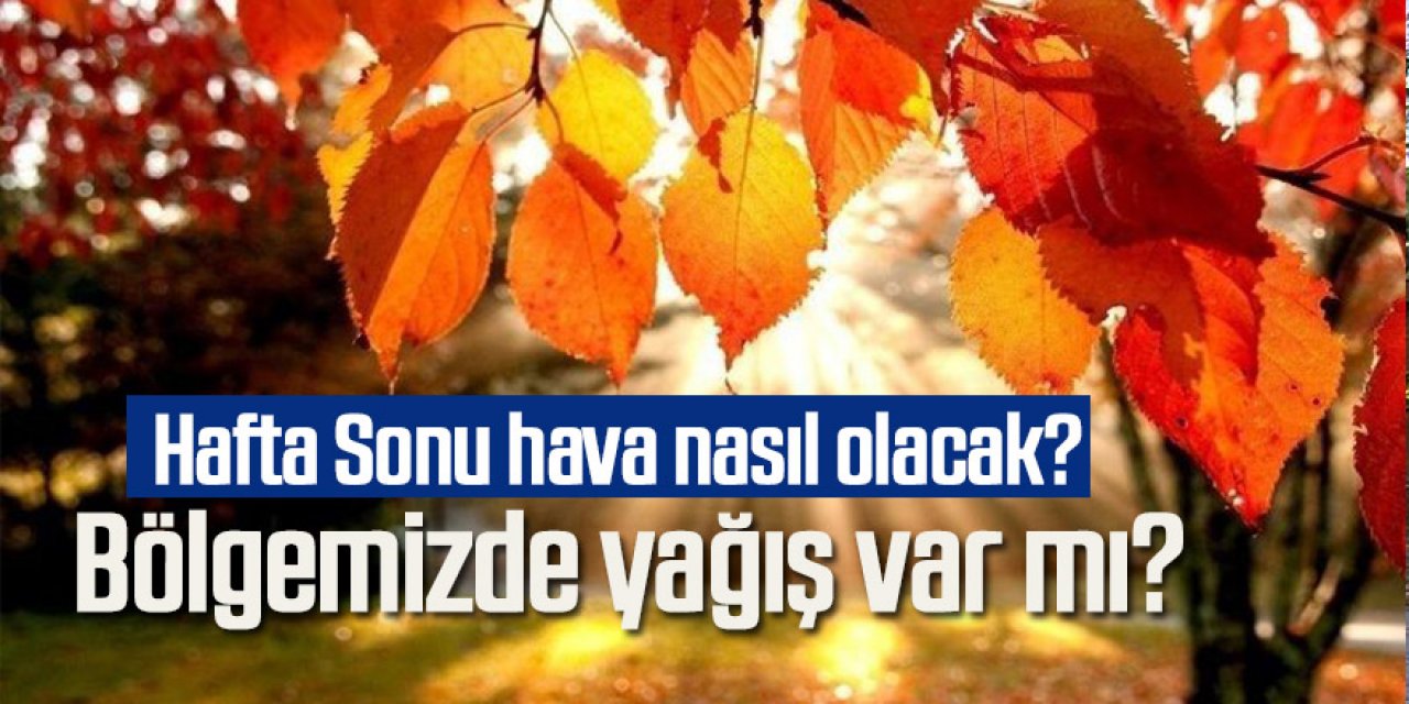 Hava sıcaklıkları hissedilir derecede artacak! Bölgemizde yağış beklenmiyor!