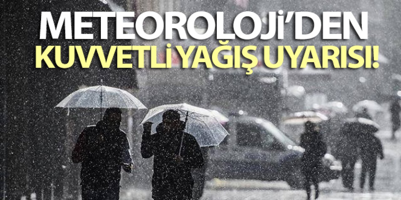 Meteoroloji'den kuvvetli yağış uyarısı