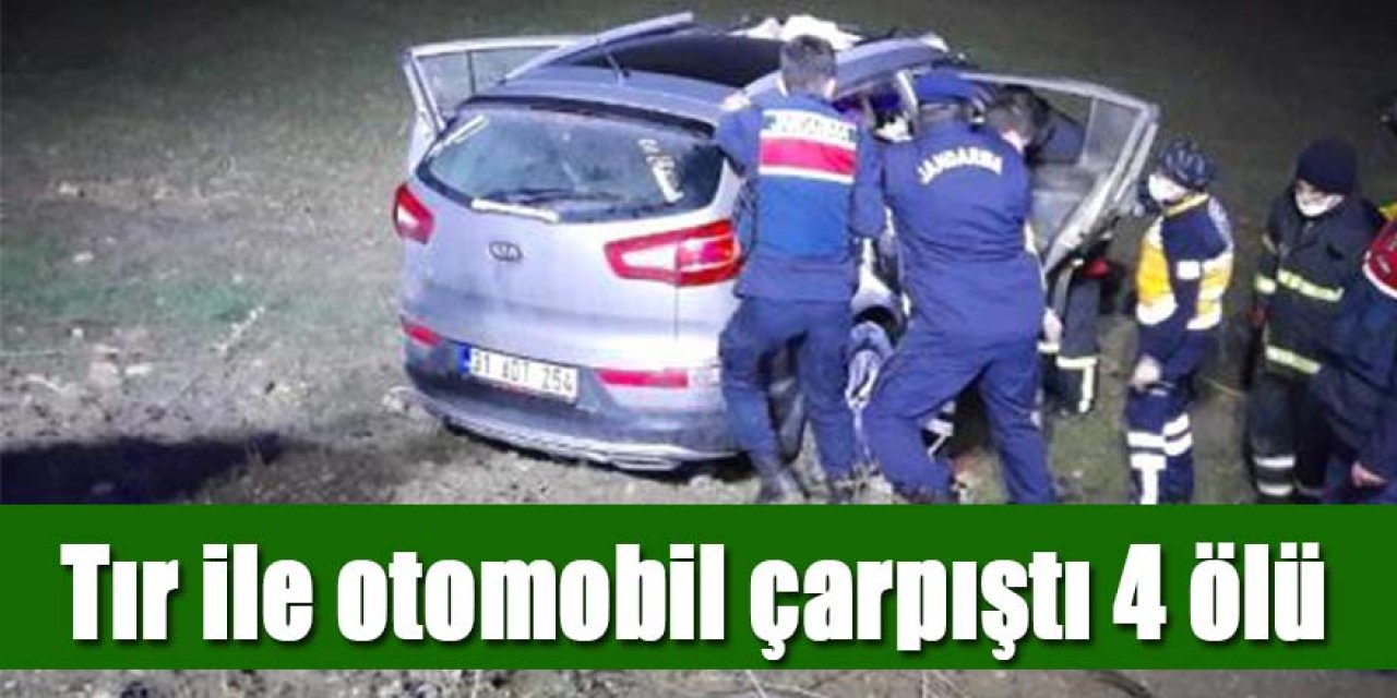 Tır ile otomobilin çarpıştığı kazada aynı aileden 4 kişi öldü