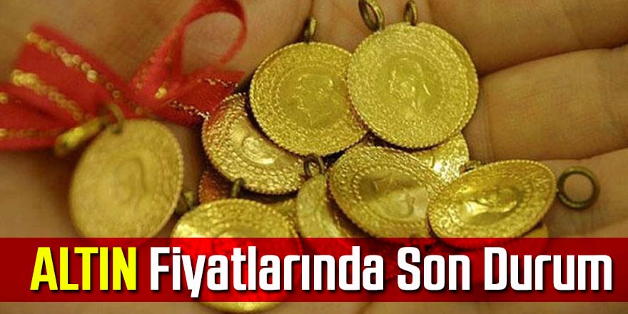 Altın fiyatları son dakika gelişmeleri