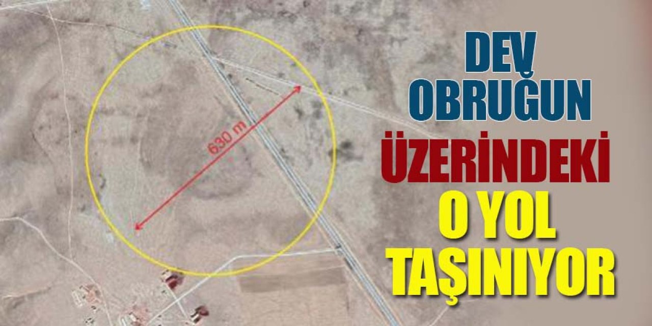Dev Obruğun Üzerindeki O Yol Taşınıyor