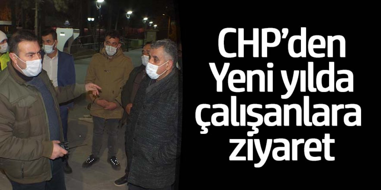 FİLYASYON EKİBİNE VE POLİSLERE CHP’DEN YENİYIL ZİYARETİ