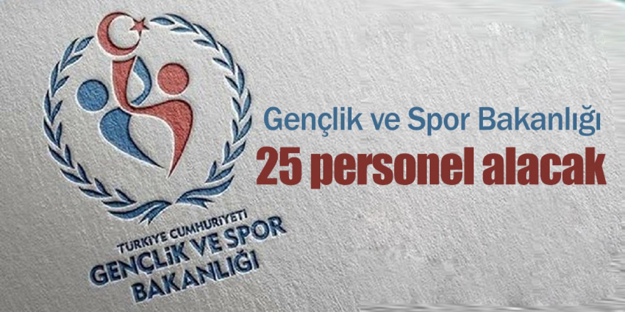 Gençlik ve Spor Bakanlığı 25 personel alacak