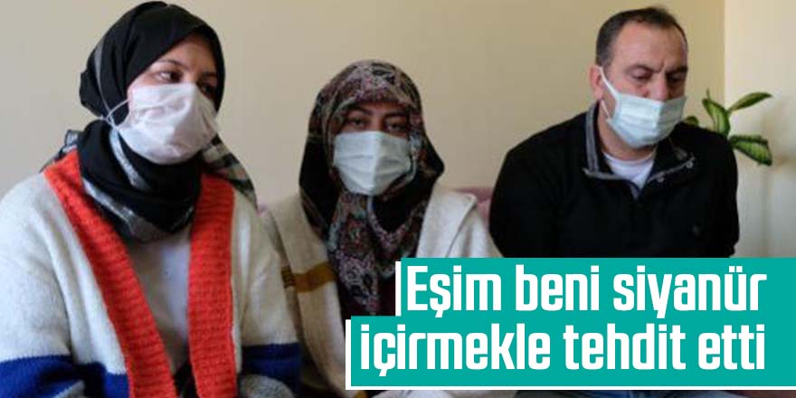 Halime: Eşim, babamı ve eniştemi öldürdü, beni de siyanür içirmekle tehdit etti