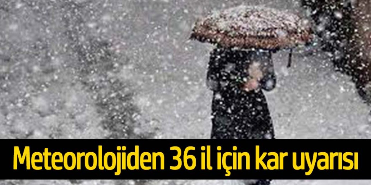 Meteoroloji uyardı: 36 ilde kar yağışı bekleniyor