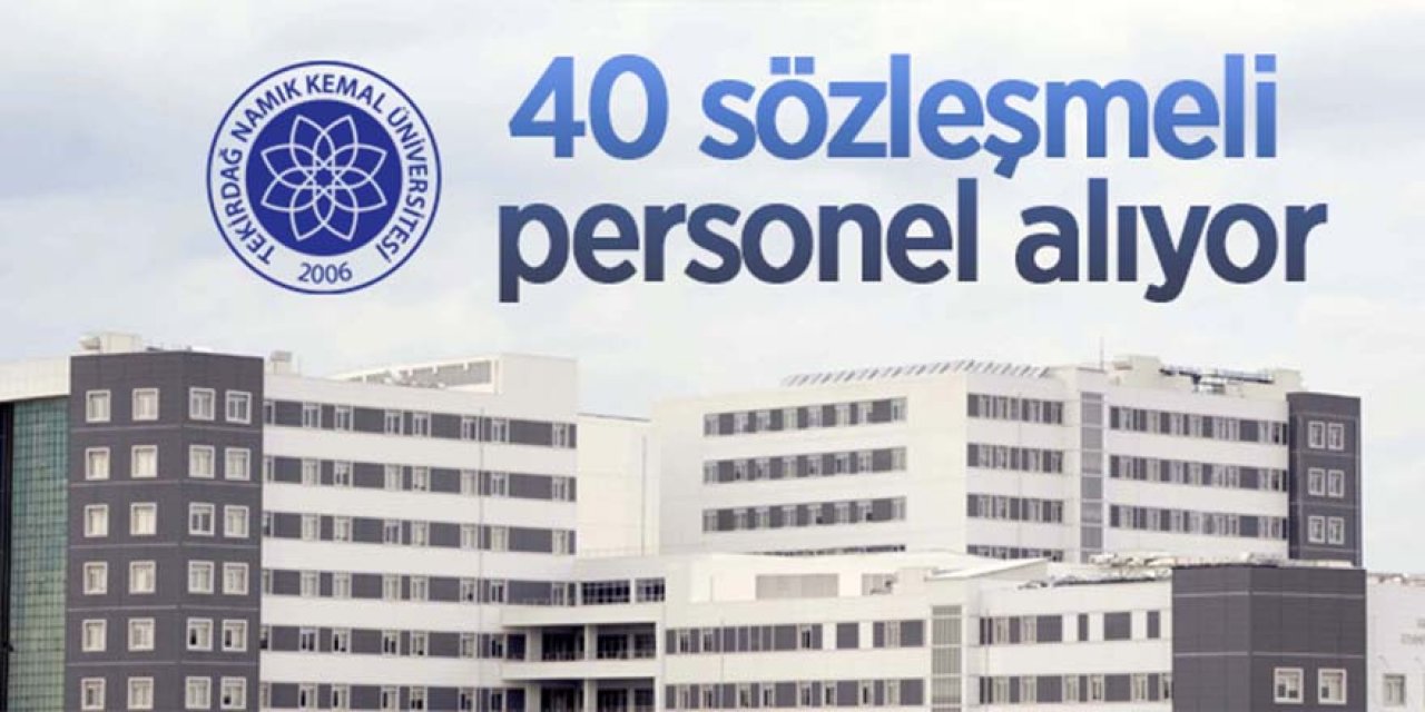 Namık Kemal Üniversitesi 40 sözleşmeli personel alıyor