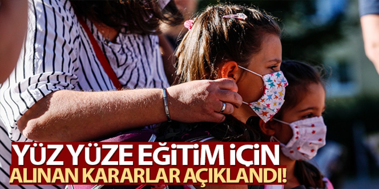Yüz yüze eğitim için önemli açıklama!
