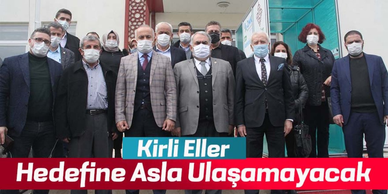 Milletvekili Etyemez: Kirli Eller Hedefine Asla Ulaşamayacak