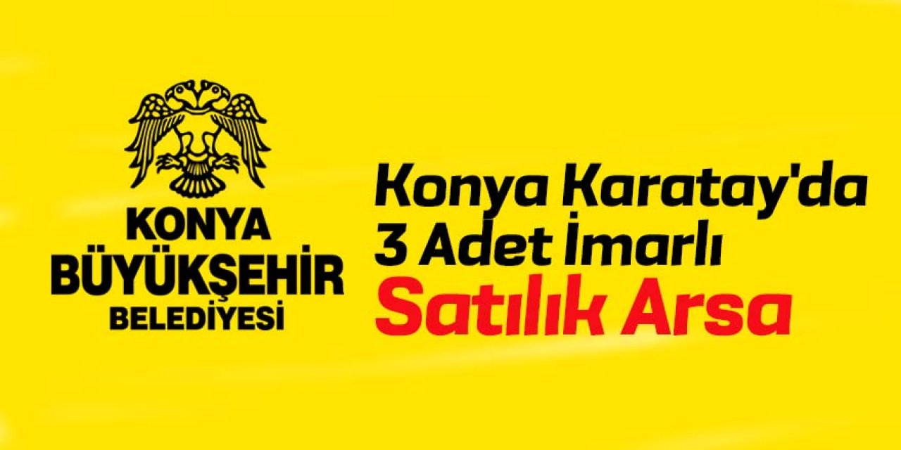 Konya Karatay'da 3 Adet İmarlı Satılık Arsa