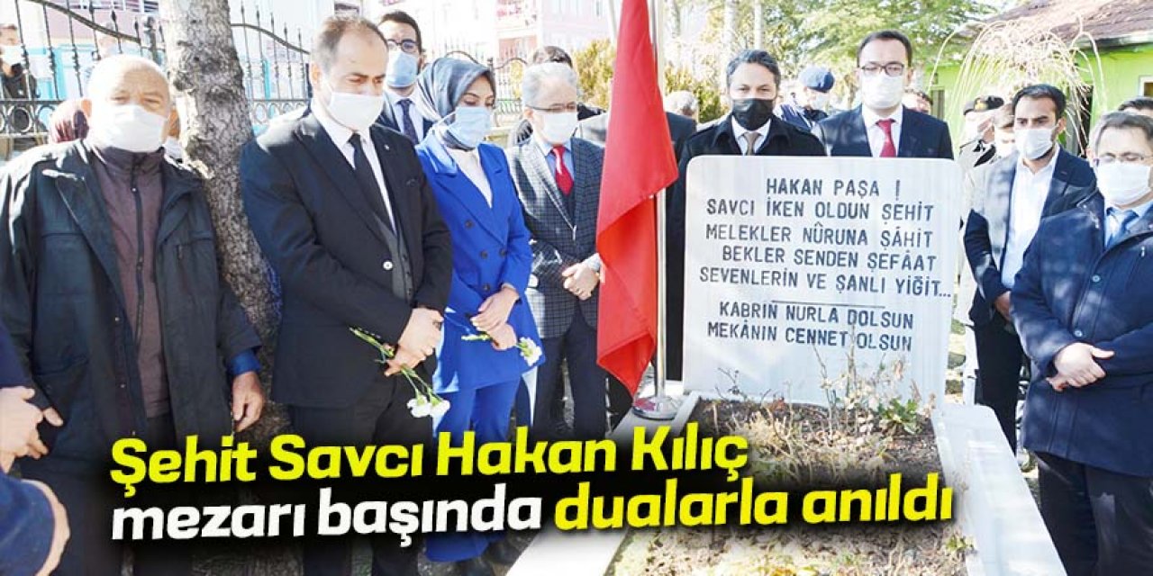 Şehit Savcı Hakan Kılıç mezarı başında dualarla anıldı