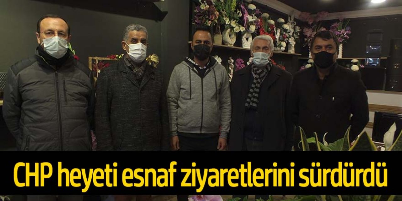 CHP heyeti ilçe esnafını ziyaret etti