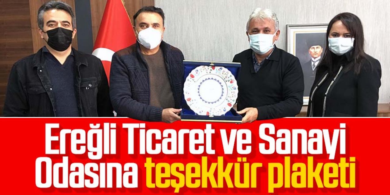 Yıldız’dan Ereğli Ticaret ve Sanayi Odasına teşekkür plaketi