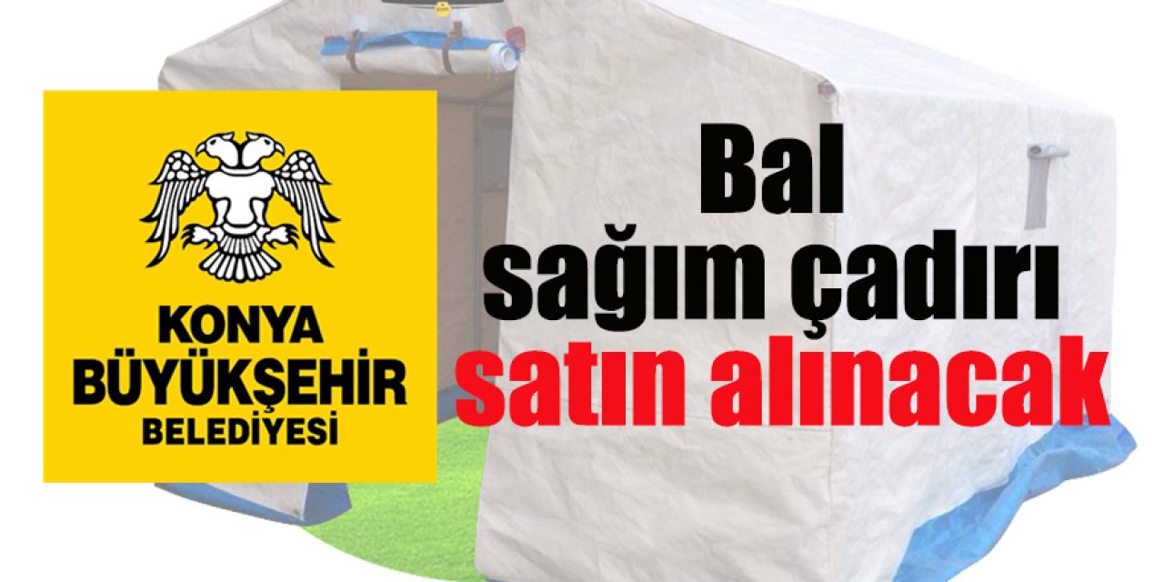 Bal sağım çadırı satın alınacak