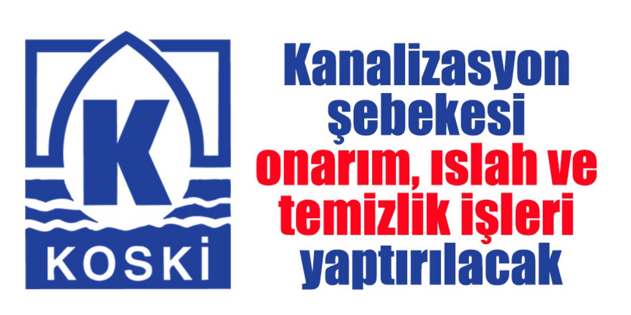 Kanalizasyon şebekesi onarım, ıslah ve temizlik işleri yaptırılacak