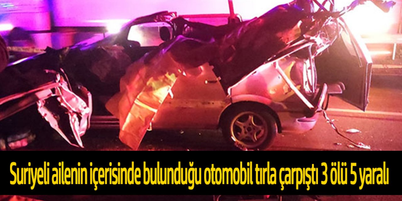 Kavşakta dönen TIR'a otomobil çarptı: 3 ölü, 5 yaralı