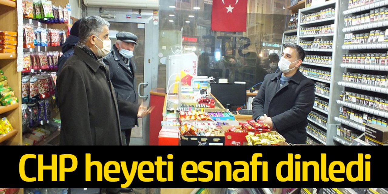 CHP ESNAF ZİYARETLERİNİ SÜRDÜRDÜ