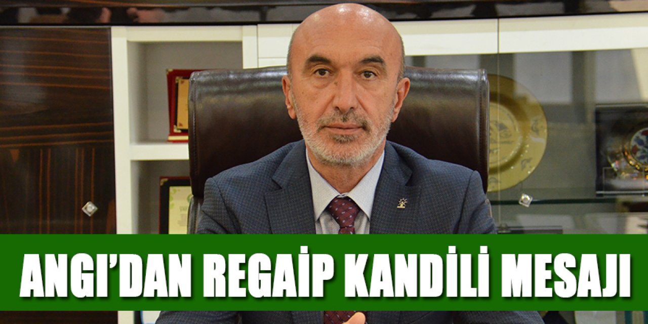 ANGI’DAN REGAİP KANDİLİ MESAJI