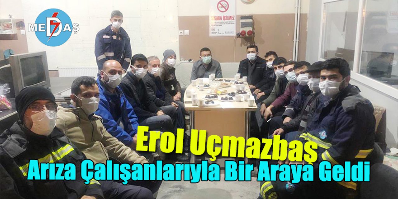 Erol Uçmazbaş Arıza Çalışanlarıyla Bir Araya Geldi