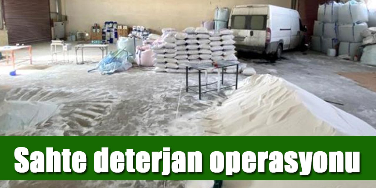 Sahte deterjan operasyonu