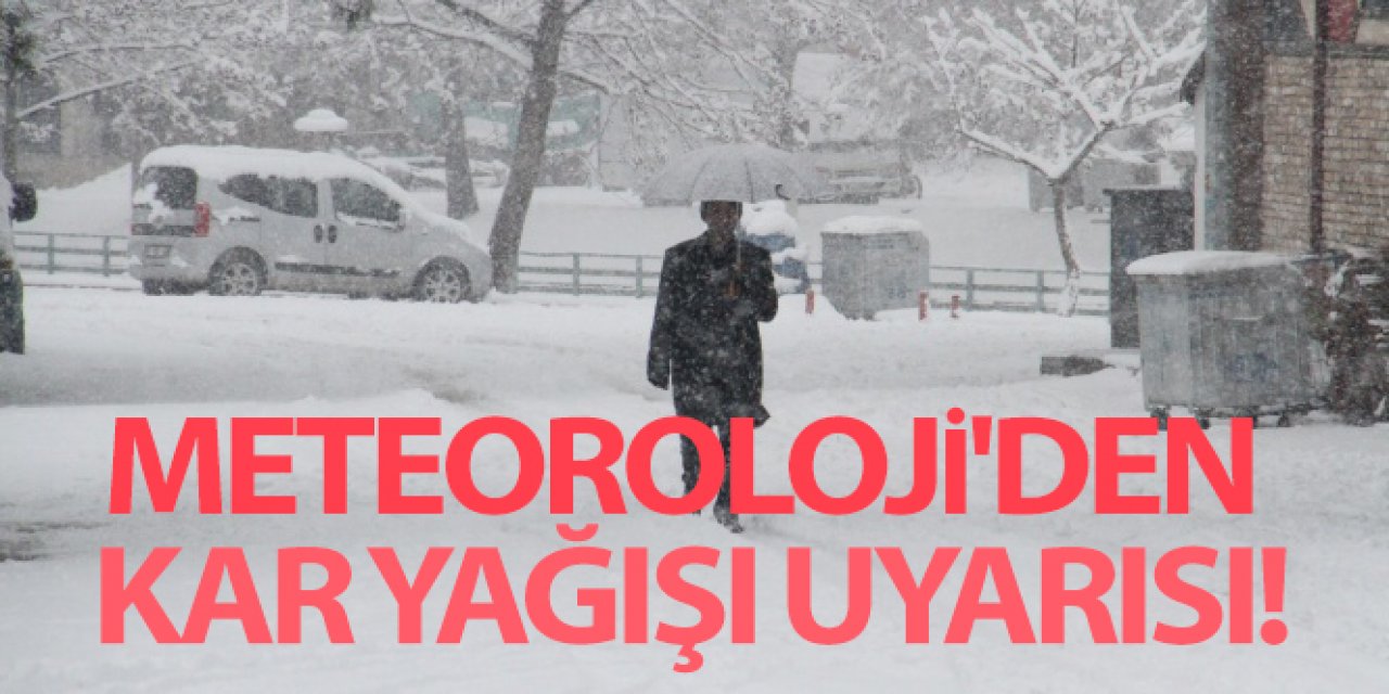Meteoroloji'den kar yağışı uyarısı