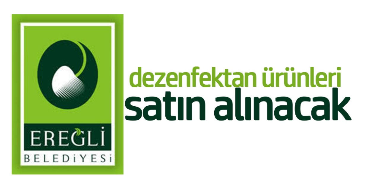 Ereğli Belediyesi dezenfektan ürünleri satın alınacak