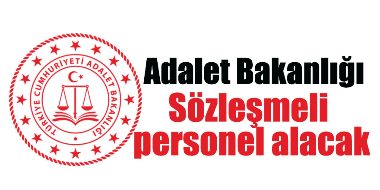 Adalet Bakanlığı Sözleşmeli personel alacak