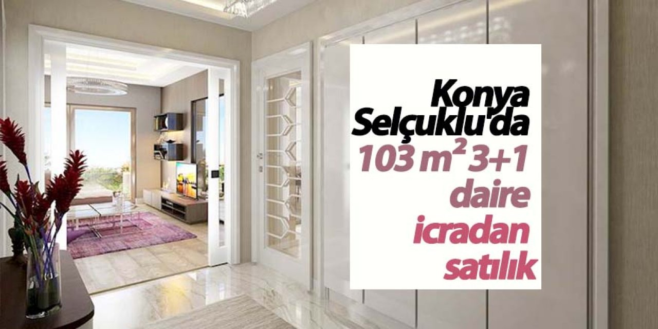 Konya Selçuklu'da 103 m² 3+1 daire icradan satılık