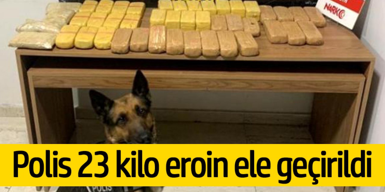 Polisin başarılı operasyonunda 23 kilo eroin ele geçirildi