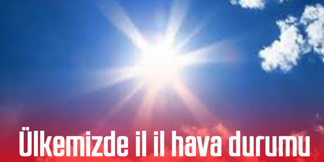 Ülkemizde il il hava durumu