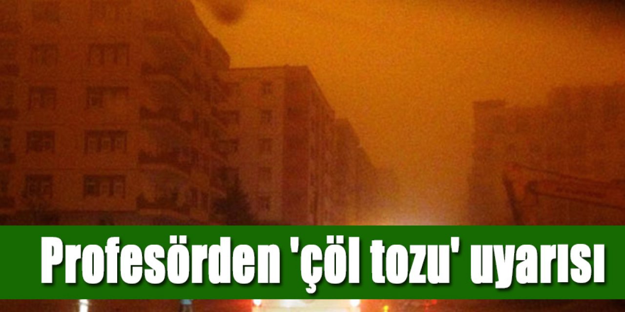 Profesörden 'çöl tozu' uyarısı: Virüs havada daha fazla kalır, maske takılmalı