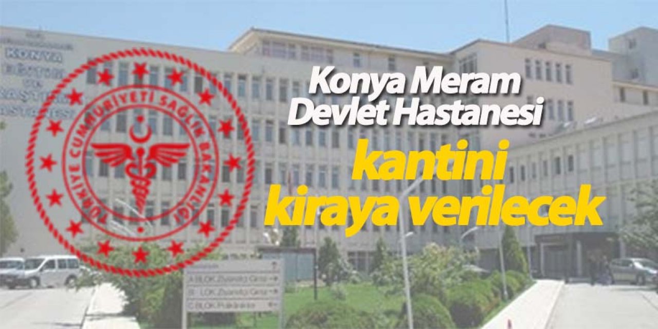 Konya Meram Devlet Hastanesi kantini kiraya verilecek