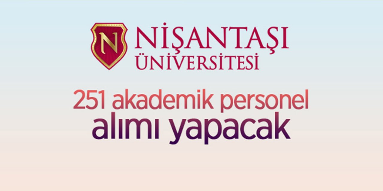 Nişantaşı Üniversitesi 251 öğretim üyesi alacak