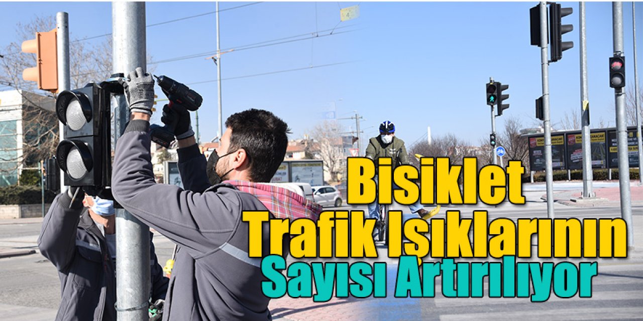 Bisiklet Şehri Konya’da Bisiklet Trafik Işıklarının Sayısı Artırılıyor