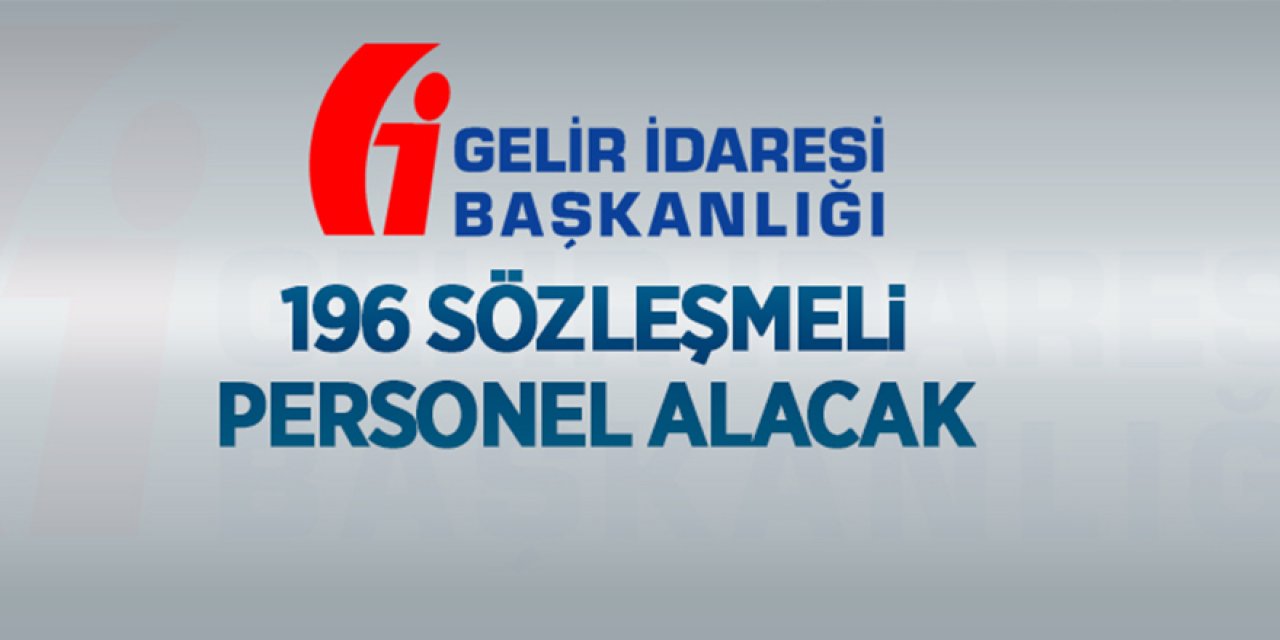 Gelir İdaresi Başkanlığına 196 sözleşmeli personel alınacak