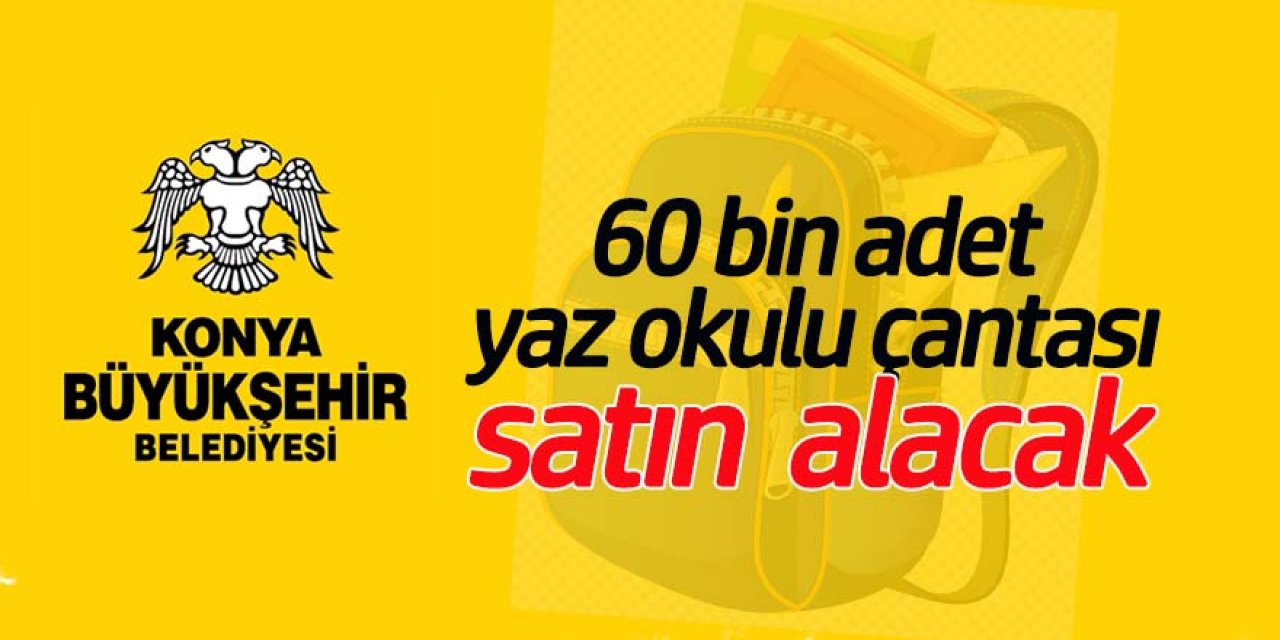 60 bin adet yaz okulu çantası satın alınacaktır