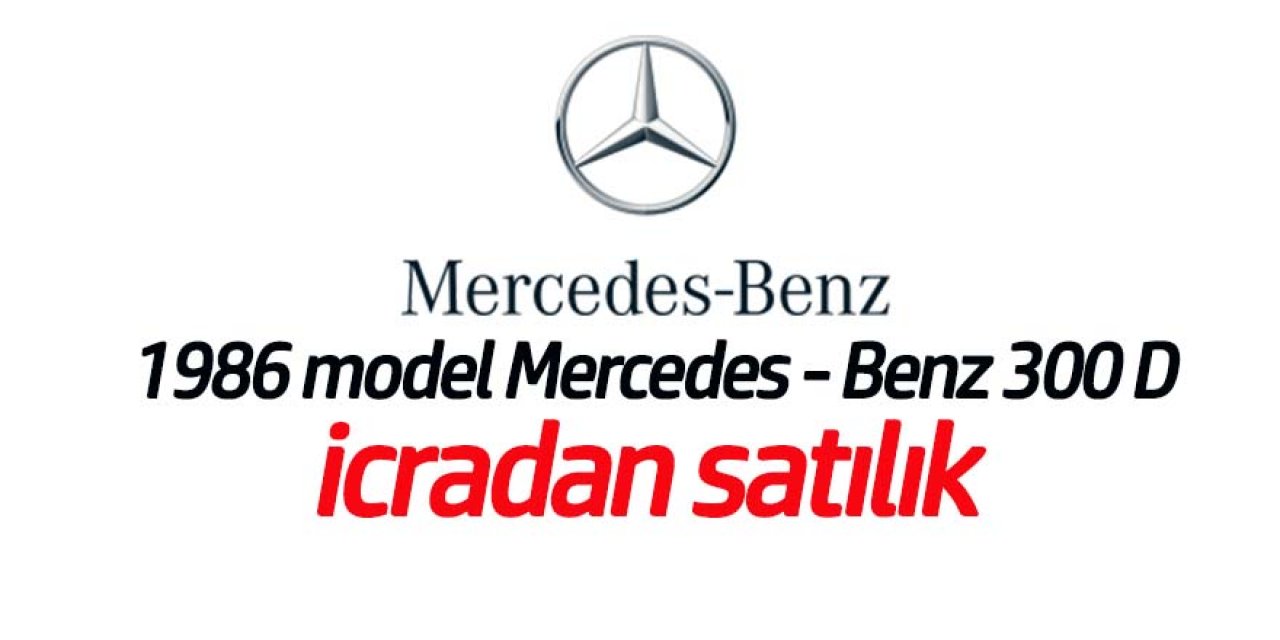 1986 model Mercedes - Benz 300 D icradan satılıktır