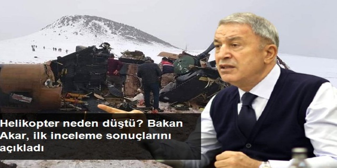 Bakan Akar: İlk bilgilere göre helikopter kazası olumsuz hava şartları nedeniyle oldu